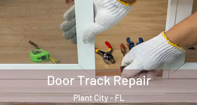 Door Track Repair Plant City - FL