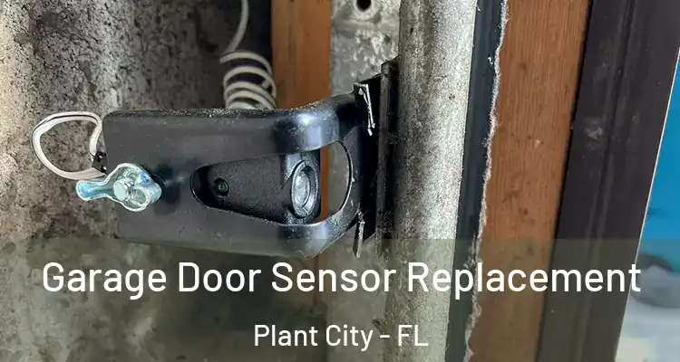 Garage Door Sensor Replacement Plant City - FL