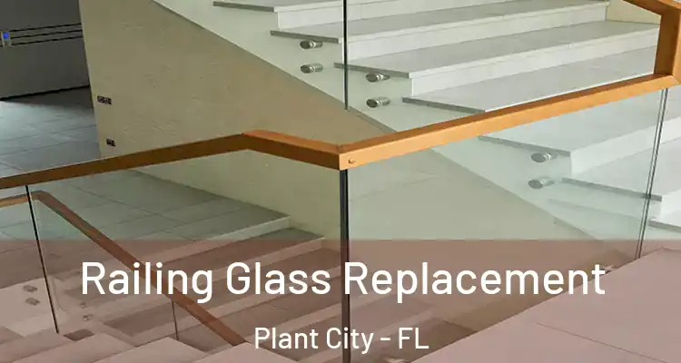 Railing Glass Replacement Plant City - FL