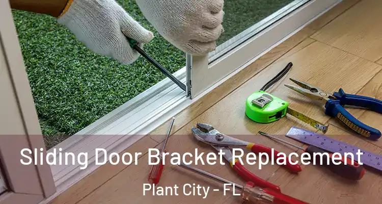 Sliding Door Bracket Replacement Plant City - FL
