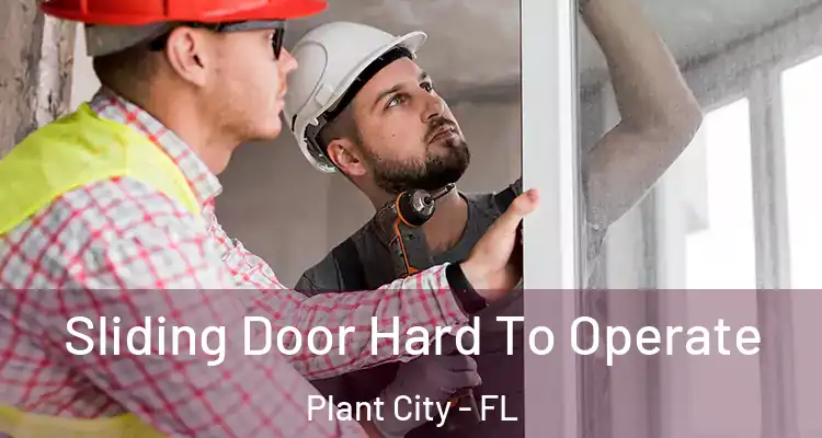 Sliding Door Hard To Operate Plant City - FL