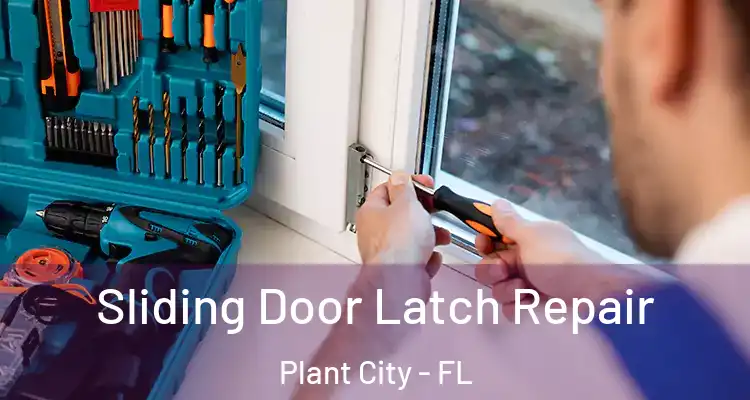 Sliding Door Latch Repair Plant City - FL