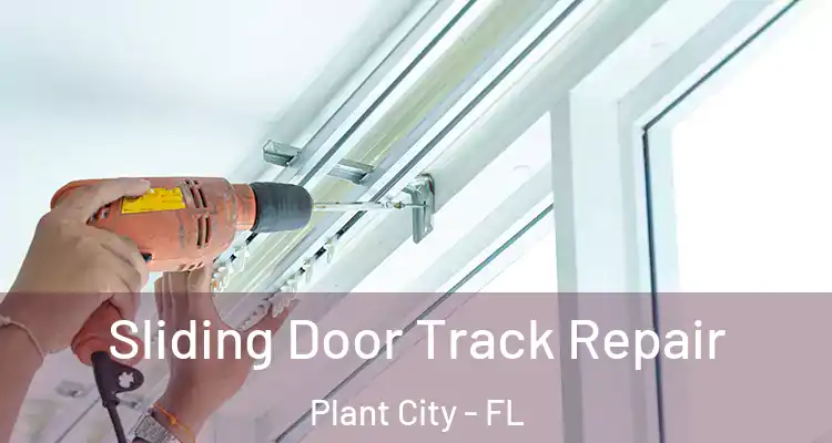 Sliding Door Track Repair Plant City - FL